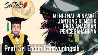 Sajabi ep.170 - Mengenal Penyakit Jantung Rematik Pada Anak dan Pencegahannya