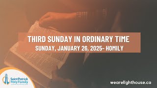 Homily, Third Sunday in Ordinary Time (January 26, 2025) - Fr. Thom Blondin