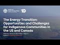 The Energy Transition: Opportunities and Challenges for Indigenous Communities in the US and Canada