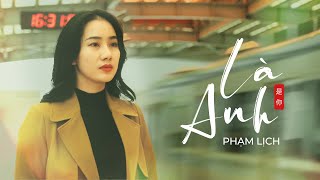 LÀ ANH - Cover Nhạc Ngoại Lời Việt by PHẠM LỊCH ( It’s You -Mộng Nhiên)