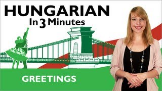 Learn Hungarian - Hungarian In Three Minutes - Greetings