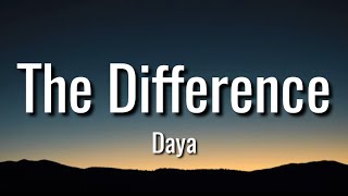 Daya - The Difference ( Lyrics )