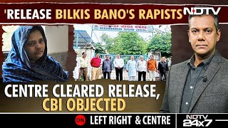 'Release Bilkis Bano's Rapists': Centre Cleared Release, CBI Objected | Left, Right \u0026 Centre