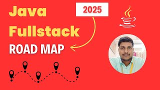 Java Full Stack Developer Roadmap 2025 : Step-by-Step Guide to Land Your Dream Job