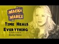 TIME HEALS EVERYTHING | MACK AND MABEL | EMILY CLARE