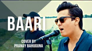 BAARI | Cover by - Pranay Bahuguna | Honey Bee