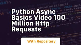 Python async basics video 100 million http requests