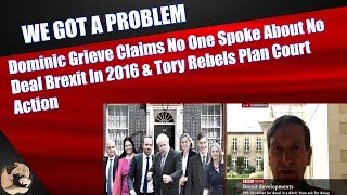 Dominic Grieve Claims No One Spoke About No Deal Brexit In 2016 & Tory Rebels Plan Court Action