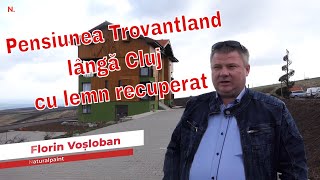 Pensiune lângă Cluj cu lemn recuperat - Trovantland