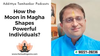 How the Moon in Magha Shapes Powerful Individuals?