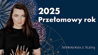 Rok 2025. Rok zmian i transformacji. Czego możemy się spodziewać? Na co warto zwrócić uwagę?