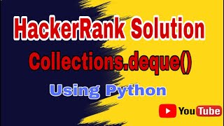 Collections deque|| HackerRank Solution || Double Ended Queue in Python