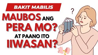 Mga Dahilan Bakit MABILIS MAUBOS ang PERA mo? at Paano ito Mai-IWASAN?