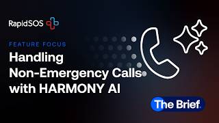 Feature Focus: Handling Non-Emergency Calls with HARMONY AI | The Brief