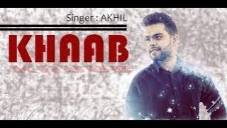 Khaab  -  Akhil | Latest 2018 song | Punjabi Voice