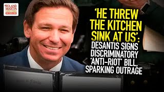 'He Threw The Kitchen Sink At Us': DeSantis Signs Discriminatory ‘Anti-Riot’ Bill, Sparking Outrage