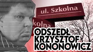 KRZYSZTOF KONONOWICZ NIE ŻYJE - Koniec Szkolnej 17