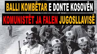 Tradhëti Historike / Balli Kombëtar e donte Kosovën Komunistët ja falen Jugosllavisë DOKUMENTAR