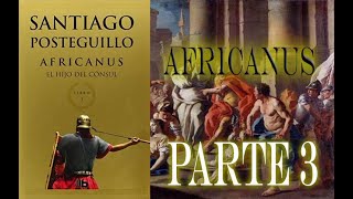 🎧SANTIAGO POSTEGUILLO-AFRICANUS: EL HIJO DEL CONSUL, 3 PARTE-(AUDIOLIBRO COMPLETO VOZ HUMANA)🎧🎧