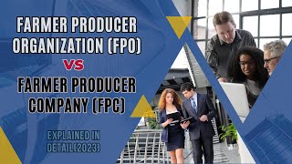 Farmer Producer Organization vs Farmer Producer Company? FPO vs FPC? Explained in Detail(2023)