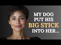 MY HUSBAND CAUGHT ME CHEATING WITH OUR DOG... | INFIDELITY STORY