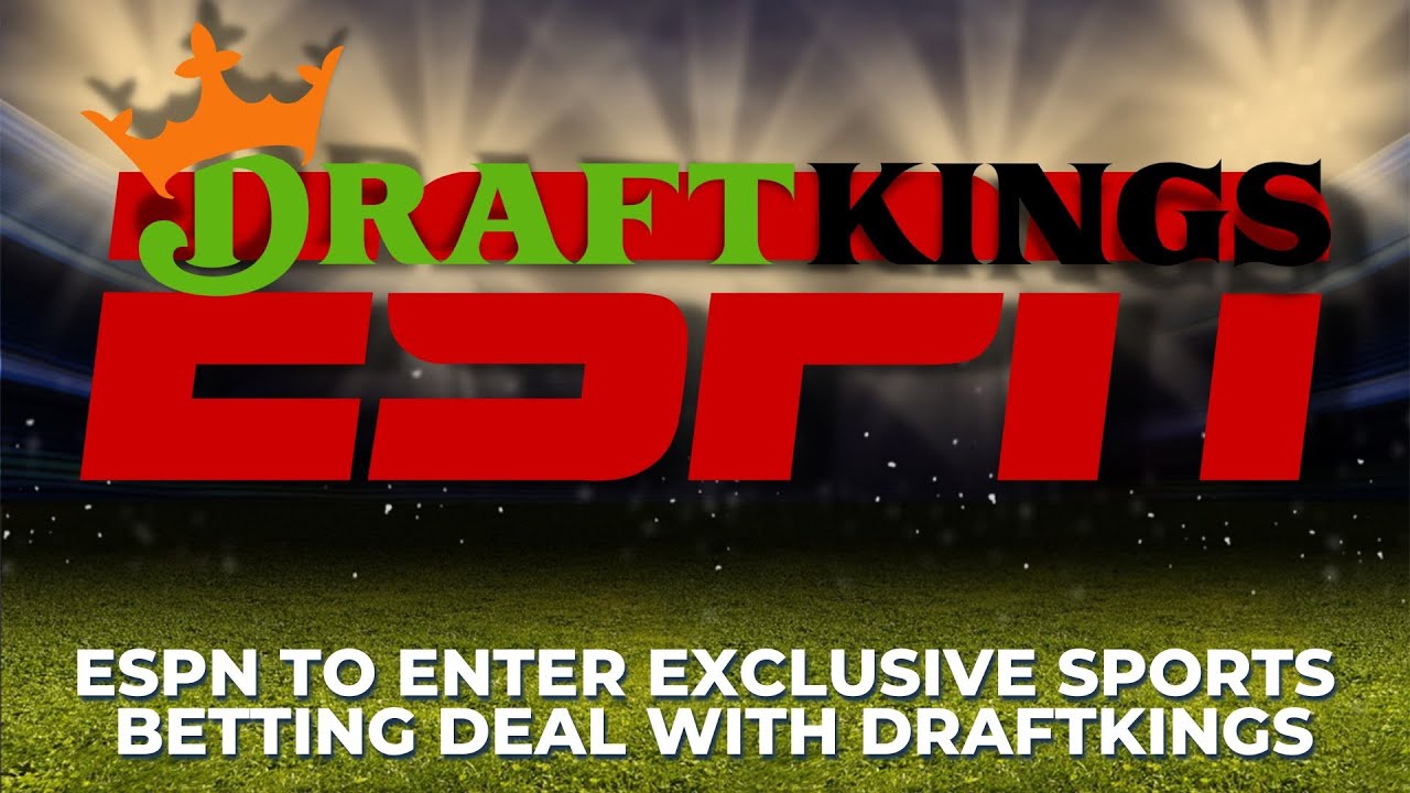 ESPN To Enter Exclusive Sports Betting Deal With DraftKings | The ...