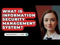 What Is Information Security Management System? - SecurityFirstCorp.com