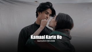 Kamaal Karte Ho (slowed+reverb)