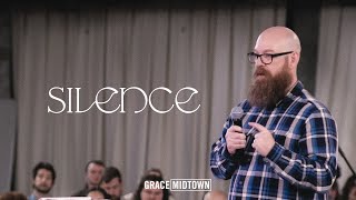 Silence | Justin Fry | Grace Midtown Church