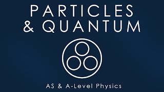 All of PARTICLES & QUANTUM in 15 mins - AS & A-level Physics