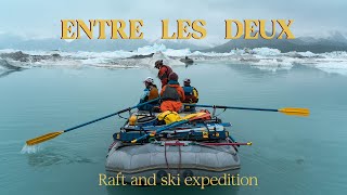 Entre les deux, Raft and ski expedition