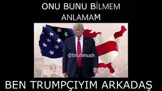 Onu bunu bilmem anlamam ben Trumpçıyım arkadaş !