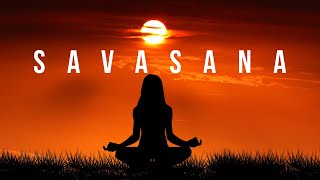 Savasana~Relaxing Music For Your Final Pose ~The Art of Relaxation