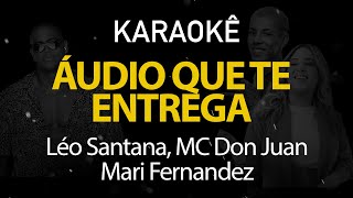 Áudio Que te Entrega - Léo Santana, MC Don Juan, Mari Fernandez (Karaokê Version)