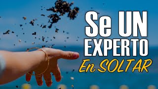 Experto en SOLTAR y Dejar IR - Motivacion Diaria Espiritual