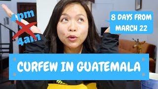 Curfew in Guatemala for 8 days | Quarantine in Guatemala | Stuck in Antigua | Ep. 73