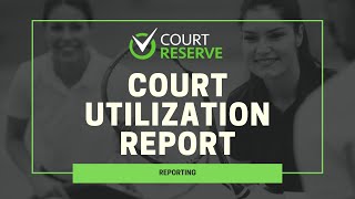 Court Utilization Report Tutorial