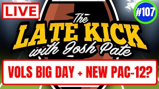Late Kick Live Ep 107: Tennessee's Big Day | A&M + OU Mood Tracker | Pac-12 Changes Coming