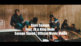 Dave Savage Feat. JB \u0026 King Dede - Savage Squad | Official Music Video