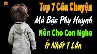 7 Truyện Kể Cho Bé Nghe Nhất Định Các Bậc Phụ Huynh Phải Cho Con Nghe 1 Lần Nhé | Chuyện Của Bé