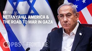 Netanyahu, America & the Road to War in Gaza (full documentary) | FRONTLINE