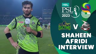 Shaheen Shah Afridi Interview | Multan vs Lahore | Match 34 Final | HBL PSL 8 | MI2T
