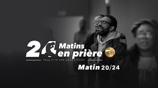 20/24 Matins : Jeûne et prière