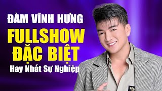 Đàm Vĩnh Hưng FULLSHOW ĐẶC BIỆT Hay Nhất Sự Nghiệp - Liveshow Cảm Ơn Một Niềm Đau | Tổng Hợp 2025