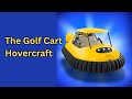 The Golf Cart Hovercraft