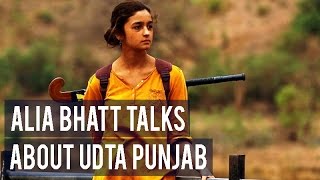 Alia Bhatt reveals that Udta Punjab is not just about drugs