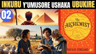 INKURU y'Umusore Ushaka UBUKIRE|| The Alchemist Igice cya 02