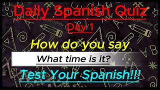 Daily Spanish Quiz!!! Day 1
