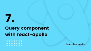 7. Query component with react-apollo