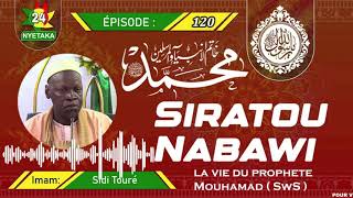 120 SIRATOU NABAWI ( LA VIE DU PROPHÈTE MOUHAMAD SWS ) | OUSTAZ SIDY ABOUBACAR TOURÉ